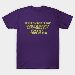 Bible Verse Hebrews 13:8 T-Shirt